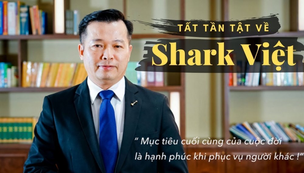 Shark Việt là ai? Xem tiểu sử Shark Nguyễn Thanh Việt