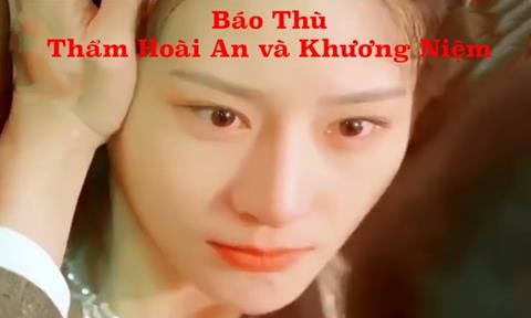 Xem Phim Báo Thù Thẩm Hoài An và Khương Niệm (Trọn Bộ Tập 1,2,3,4,5 Thuyết Minh)