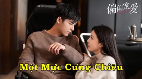 Xem Phim Một Mực Cưng Chiều 2024 (Trọn bộ 20/20 Tập)