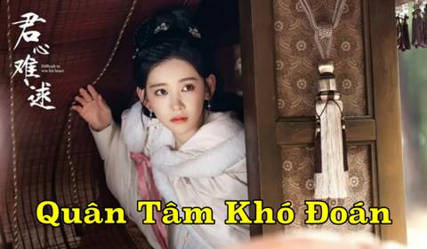 Xem Phim Quân Tâm Khó Đoán 2024 (Trọn bộ 24/24 Tập)