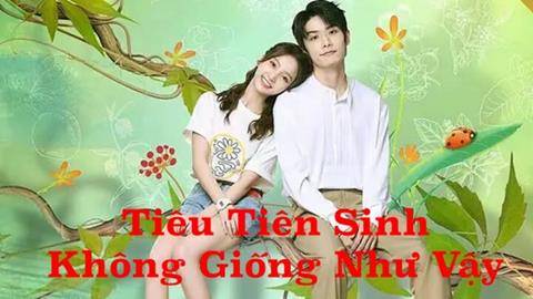 Xem Phim Tiêu Tiên Sinh Không Giống Như Vậy (Trọn bộ 24 Tập)