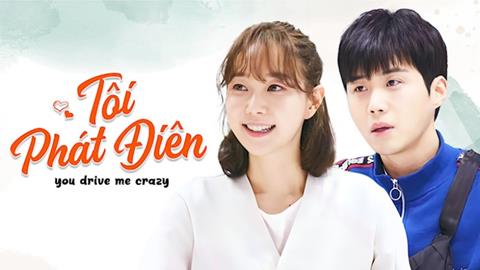 Xem Phim Tôi Phát Điên - You Drive Me Crazy (Trọn bộ 4/4 Tập)