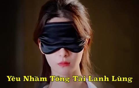 Xem Phim Yêu Nhầm Tổng Tài Lạnh Lùng (FULL Tập 1,2,3,4,5)