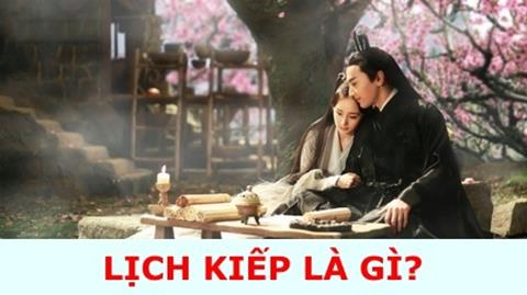 Lịch kiếp là gì? Những dấu hiệu cho thấy bạn là người lịch kiếp