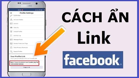 Cách ẩn link trên facebook ở điện thoại & máy tính đơn giản