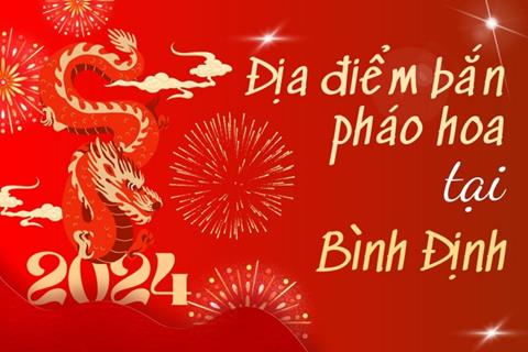 2 Địa điểm bắn pháo hoa Tết Âm lịch 2024 tại tỉnh Bình Định