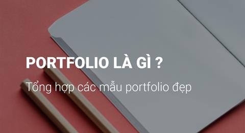 Portfolio là gì? Những yếu tố cần có trong Portfolio