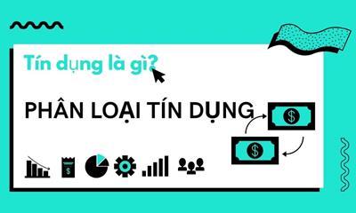 Tín dụng là gì? Những điều cần biết về tín dụng