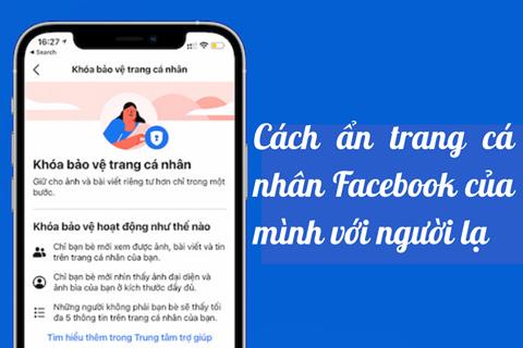 Cách ẩn trang cá nhân trên Facebook với người lạ đơn giản & hiệu quả