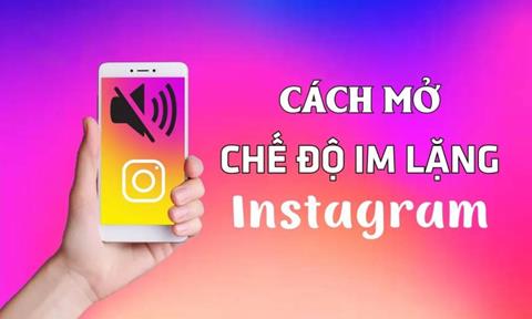 Cách kích hoạt chế độ im lặng trên Instagram đơn giản, tránh bị làm phiền