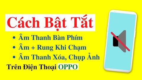 Hướng dẫn cách tắt âm thanh khi chụp ảnh trên OPPO