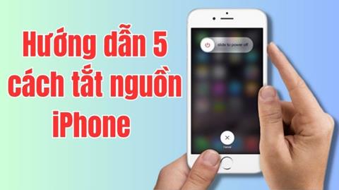 Hướng dẫn 6 cách tắt nguồn iPhone đúng cách, đơn giản ai cũng làm được