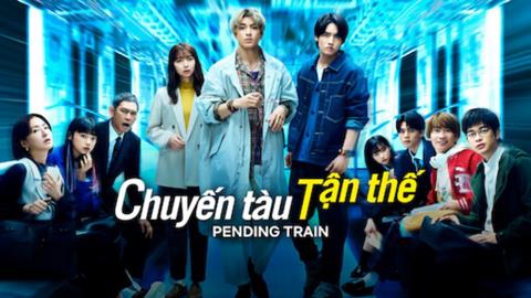 Xem Phim Chuyến Tàu Tận Thế - Pending Train 2024 (FULL 10 Tập)