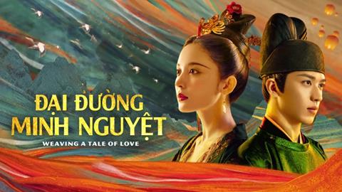 Xem Phim Đại Đường Minh Nguyệt - Weaving A Tale Of Love (FULL 40 Tập)