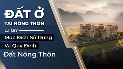 Đất ở nông thôn là gì? Đánh giá cơ hội đầu tư đất ở nông thôn