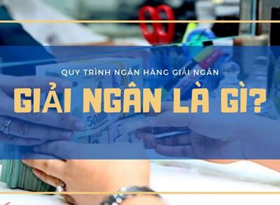 Giải ngân là gì? Những lưu ý về giải ngân