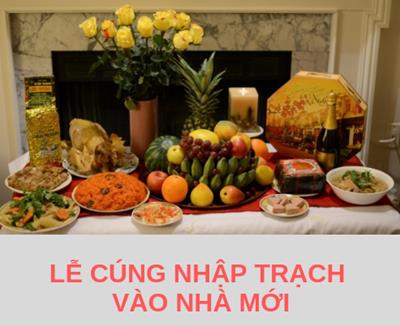 Lễ Cúng Nhập Trạch Vào Nhà Mới: Mâm cúng, văn khấn chi tiết