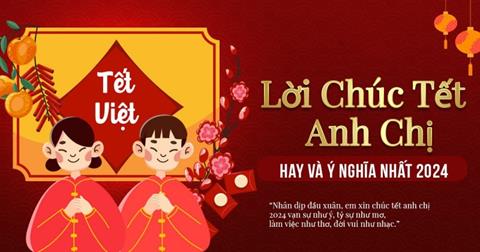 1001+ Những lời chúc Tết anh chị em hay, ý nghĩa năm Giáp Thìn 2024