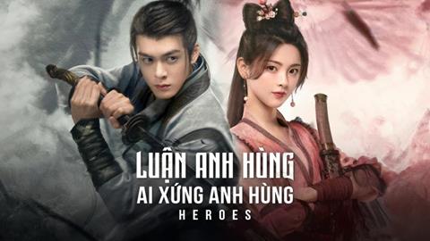 Xem Phim Luận Anh Hùng Ai Xứng Anh Hùng - Heroes (FULL 38 Tập)