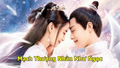 Xem Phim Mạch Thượng Nhân Như Ngọc (Trọn bộ 7/7 Tập)