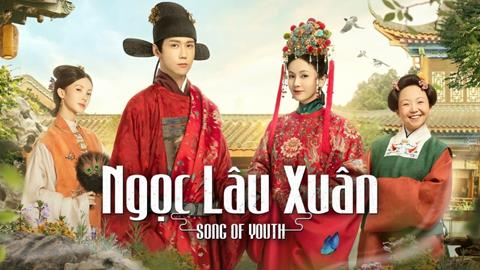 Xem Phim Ngọc Lâu Xuân - Song of Youth (FULL 43 Tập)