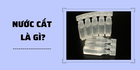 Nước cất là gì? Đặc điểm và công dụng của nước cất