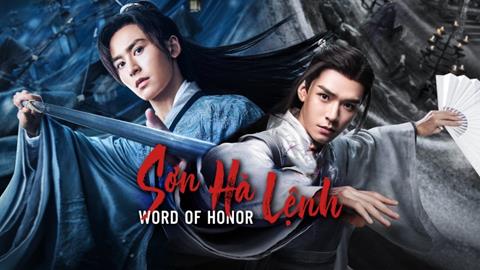 Xem Phim Sơn Hà Lệnh - Word of Honor (FULL 37 Tập)