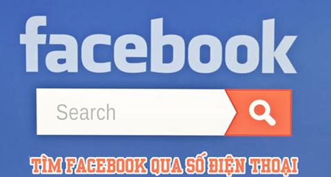 Cách tìm facebook qua số điện thoại đơn giản trên iPhone, Android & PC