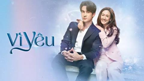 Xem Phim Vì Yêu - Because of Love 2024 (FULL 18 Tập)