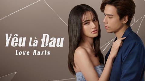 Xem Phim Yêu Là Đau - Love Hurts 2024 (FULL 34 Tập)