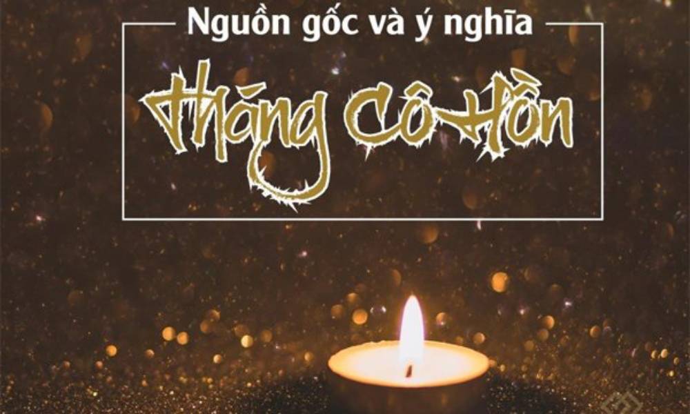 Nguồn gốc và ý nghĩa của tháng 7 âm lịch