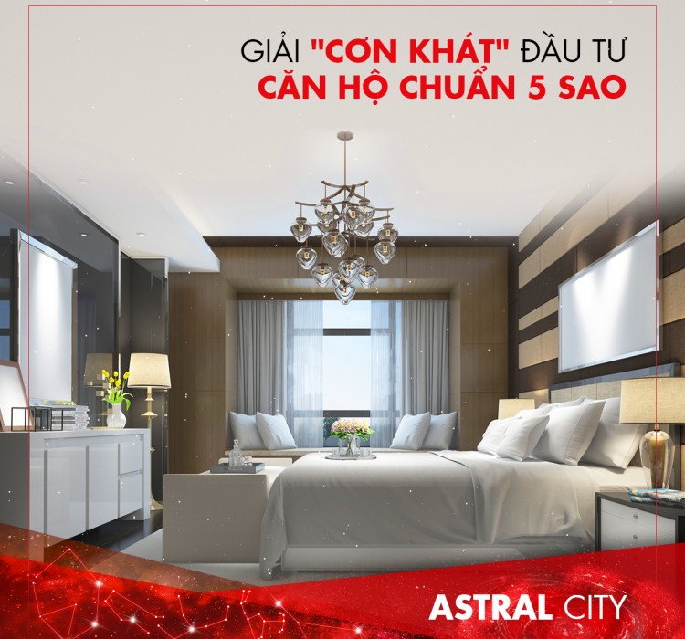 Astral City giải "cơn khát" đầu tư căn hộ chuẩn 5 sao